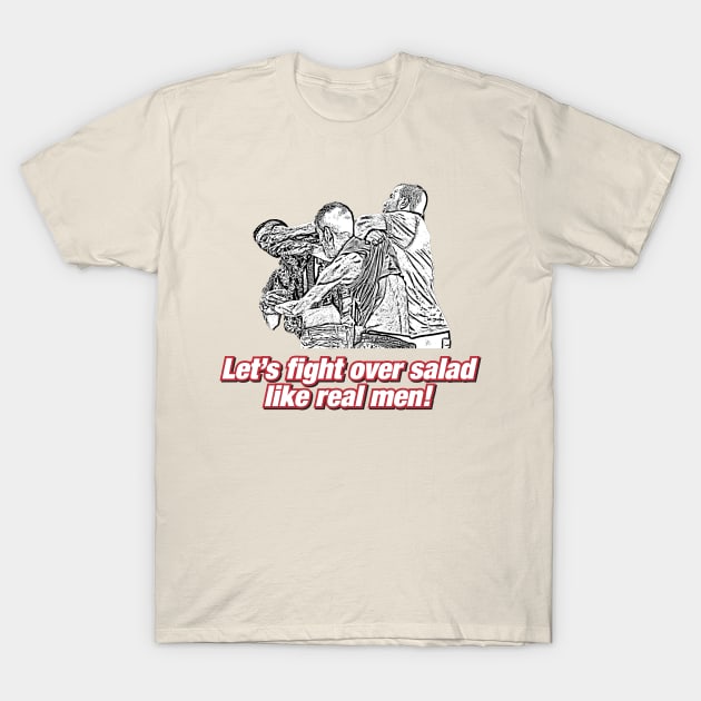 Let's fight over salad like real men! T-Shirt by suranyami